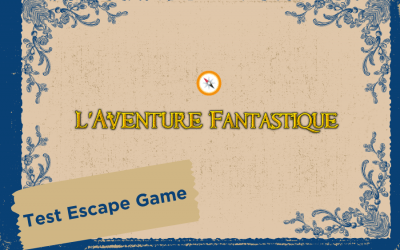 Test Aventure Fantastique : Escape Game Immersif à Paris